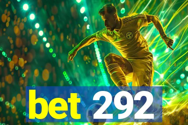 bet 292